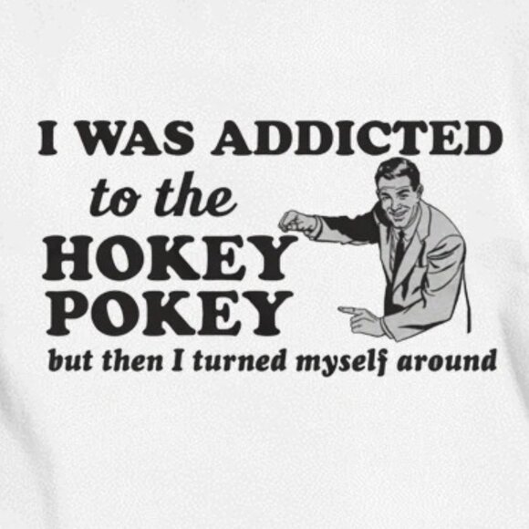 I Was Addicted To The Hokey Pokey Funny T-Shirt Humor Graphic Comedy Gift Tee 05 - Picture 2 of 5
